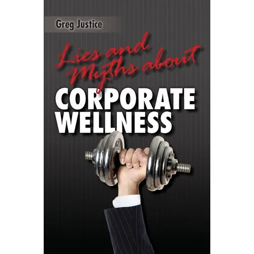 Lies & Myths About Corporate Wellness - Paperback