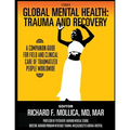 Textbook of Global Mental Health: Trauma and Recovery, A Companion Guide for Field and Clinical Care of Traumatized People Worldwide - Paperback