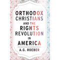 Orthodox Christians and the Rights Revolution in America - Paperback