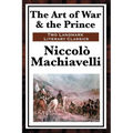 The Art of War & the Prince: Two Foundational Works on Power, Statecraft, and War - Paperback