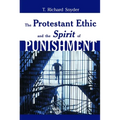 The Protestant Ethic and the Spirit of Punishment - Paperback