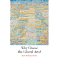 Why Choose the Liberal Arts? - Paperback