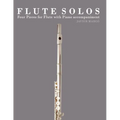 Flute Solos: Four Pieces for Flute with Piano Accompaniment - Paperback