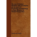The Law Of Mental Medicine; The Correlation Of The Facts Of Psychology And Histology In Their Relation To Mental Therapeutics - Paperback