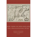 New Views of New England: Studies in Material and Visual Culture, 1680-1830 Volume 82 - Hardcover