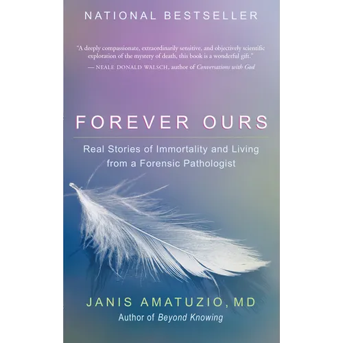 Forever Ours: Real Stories of Immortality and Living from a Forensic Pathologist - Paperback