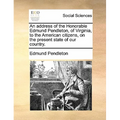 An Address of the Honorable Edmund Pendleton, of Virginia, to the American Citizens, on the Present State of Our Country. - Paperback
