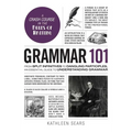 Grammar 101: From Split Infinitives to Dangling Participles, an Essential Guide to Understanding Grammar - Hardcover