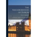 The Neighborhood of Dublin: Its Topography, Antiquities and Historical Associations - Paperback
