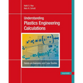 Understanding Plastics Engineering Calculations: Hands-On Examples and Case Studies - Paperback