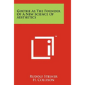 Goethe As The Founder Of A New Science Of Aesthetics - Paperback