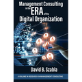 Management Consulting in the Era of the Digital Organization - Paperback