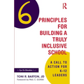 Six Principles for Building a Truly Inclusive School: A Call to Action for K-12 Leaders - Paperback