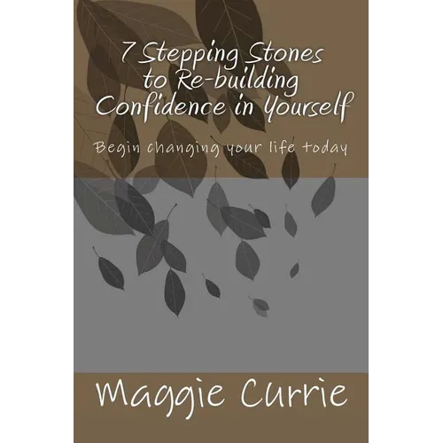 7 Stepping Stones to Rebuilding Confidence in Yourself - Paperback