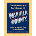 The Greens and Cornbread of Wakulla County: Historical Stories Told by the People - Paperback