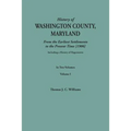 History of Washington County, Maryland, from the Earliest Settlements to the Present Time [1906]; Including a History of Hagerstown; To This Is Added - Paperback