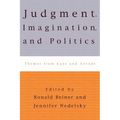 Judgment, Imagination, and Politics: Themes from Kant and Arendt - Paperback