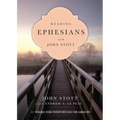 Reading Ephesians with John Stott: 11 Weeks for Individuals or Groups - Paperback