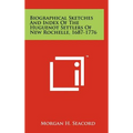 Biographical Sketches and Index of the Huguenot Settlers of New Rochelle, 1687-1776 - Hardcover
