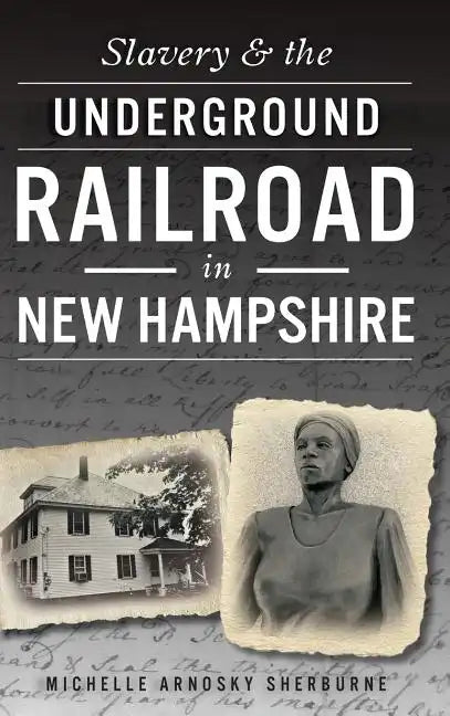 Slavery & the Underground Railroad in New Hampshire - Hardcover