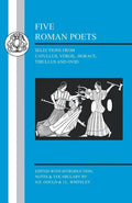 Five Roman Poets: Selections from Vergil, Horace, Tibullus and Ovid - Paperback
