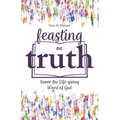Feasting on Truth - Paperback