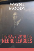 The Real Story of The Negro Leagues - Paperback