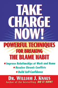 Take Charge Now!: Powerful Techniques for Breaking the Blame Habit - Hardcover