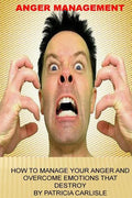 Anger Management: How to manage your anger and overcome emotions that destroy - Paperback