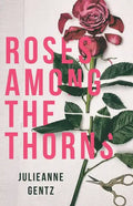 Roses Among the Thorns - Paperback