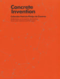 Concrete Invention: Patricia Phelps de Cisneros Collection - Paperback