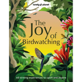 Lonely Planet the Joy of Birdwatching - Hardcover