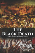 The Black Death: A History From Beginning to End - Paperback