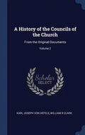 A History of the Councils of the Church: From the Original Documents; Volume 2 - Hardcover