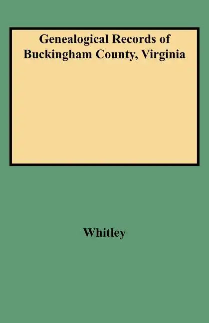 Genealogical Records of Buckingham County, Virginia - Paperback