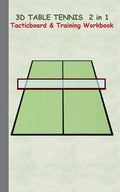 3D Table Tennis Tacticboard and Training Workbook: Tactics/strategies/drills for trainer/coaches, notebook, training, exercise, exercises, drills, pra - Paperback