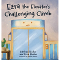 Ezra the Elevator's Challenging Climb - Hardcover