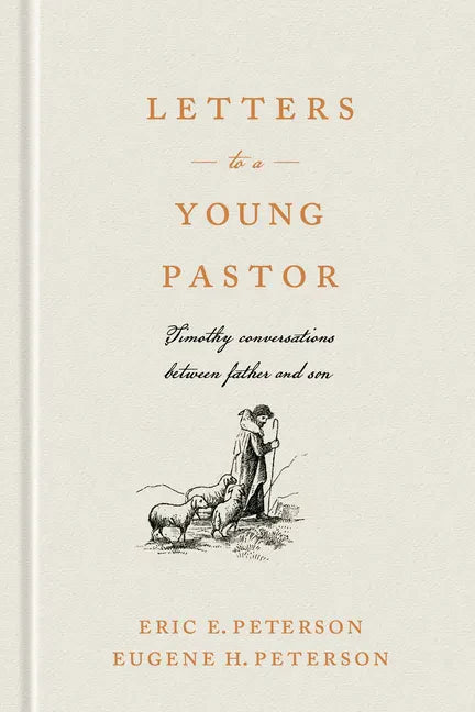 Letters to a Young Pastor: Timothy Conversations Between Father and Son - Hardcover