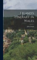 Leland's Itinerary in Wales - Hardcover