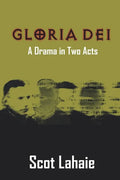 Gloria Dei: A Drama in Two Acts - Paperback