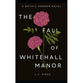 The Fall of Whitehall Manor: A Gothic Horror Novel - Paperback