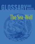 The Sea Wolf Glossary and Notes: The Sea-Wolf - Paperback