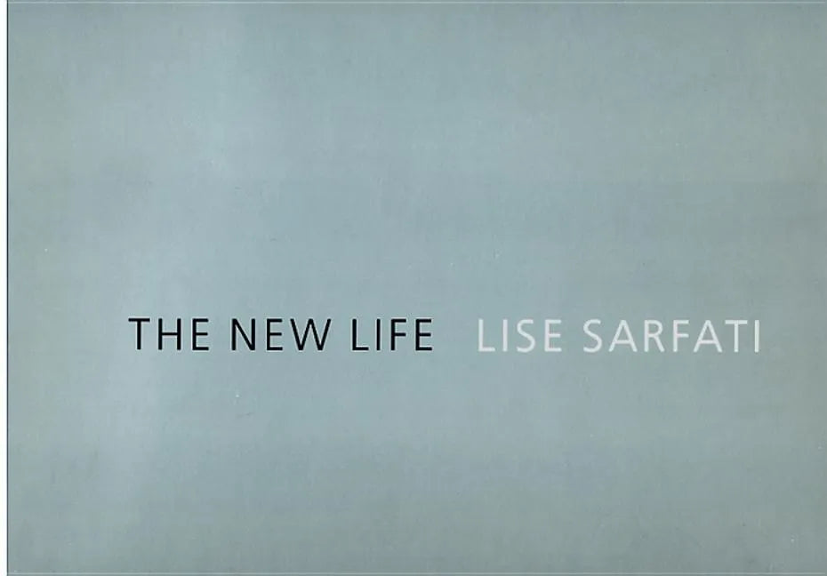 Lise Sarfati: The New Life - Hardcover