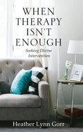 When Therapy Isn't Enough: Seeking Divine Intervention - Hardcover