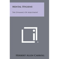 Mental Hygiene: The Dynamics of Adjustment - Paperback