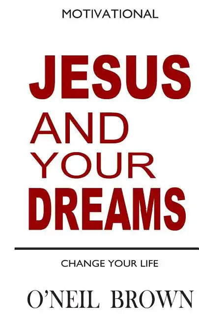 Jesus and Your Dreams: Change Your Life - Paperback