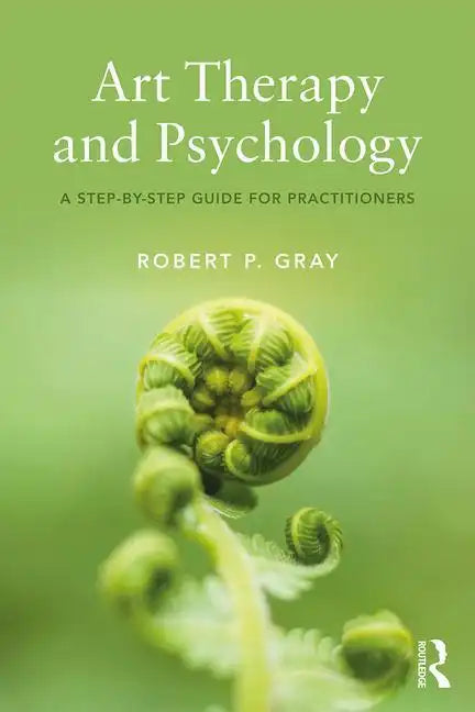 Art Therapy and Psychology: A Step-By-Step Guide for Practitioners - Paperback