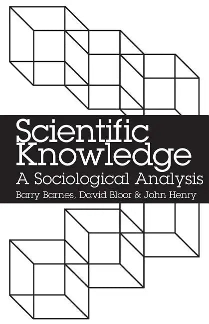 Scientific Knowledge: A Sociological Analysis - Paperback