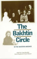 The Bakhtin Circle: In the Master's Absence - Paperback