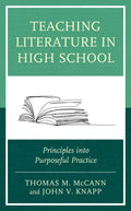 Teaching Literature in High School: Principles into Purposeful Practice - Hardcover